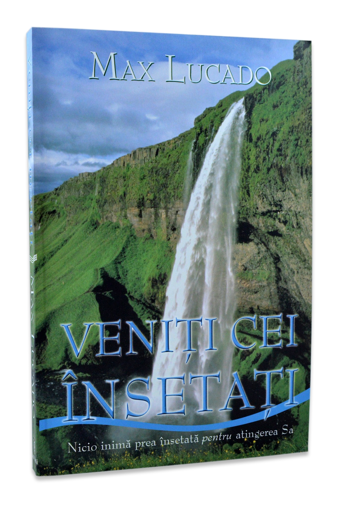 Veniti cei insetati Veniti cei insetati