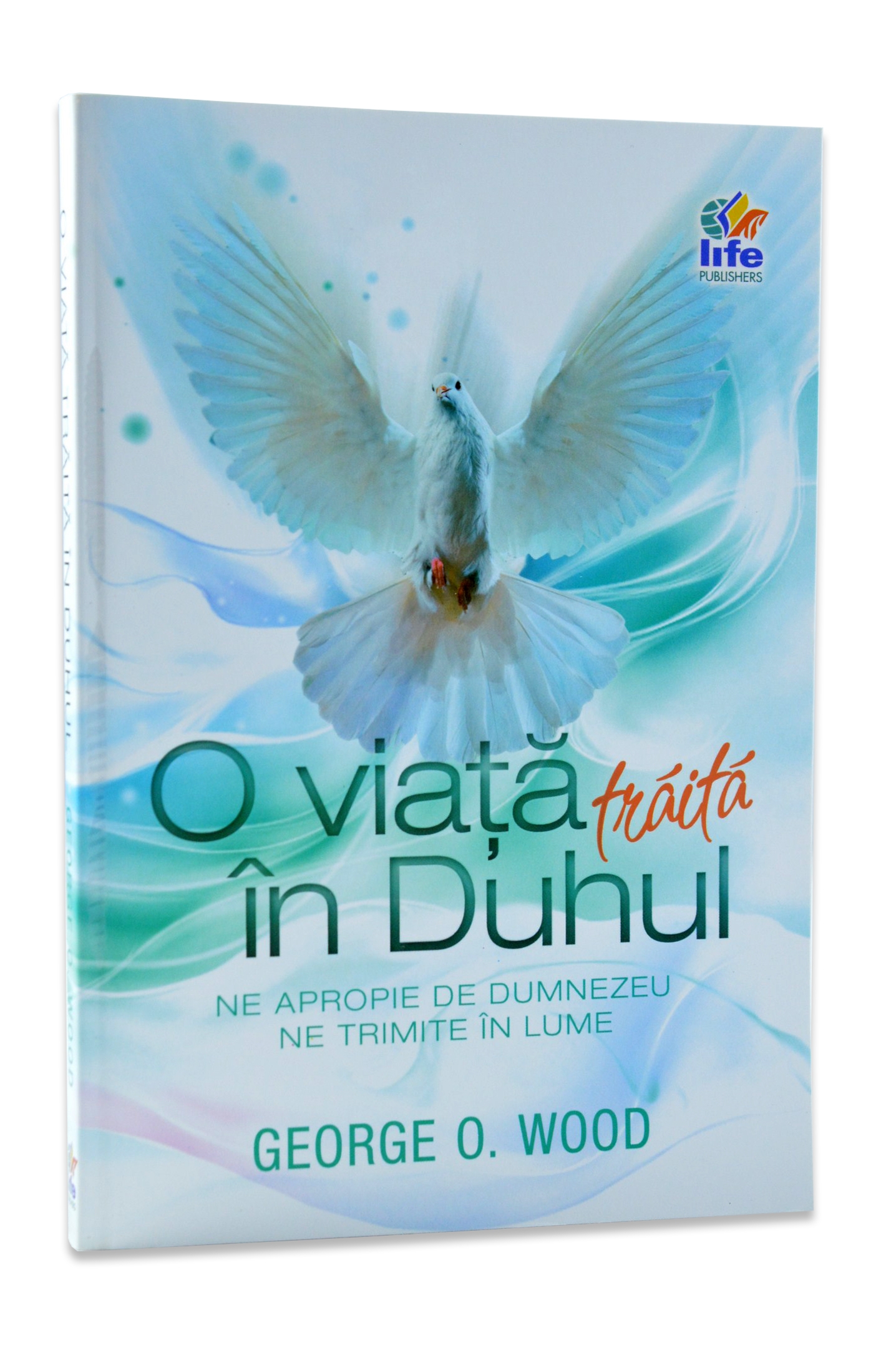 O viata traita in Duhul O viata traita in Duhul