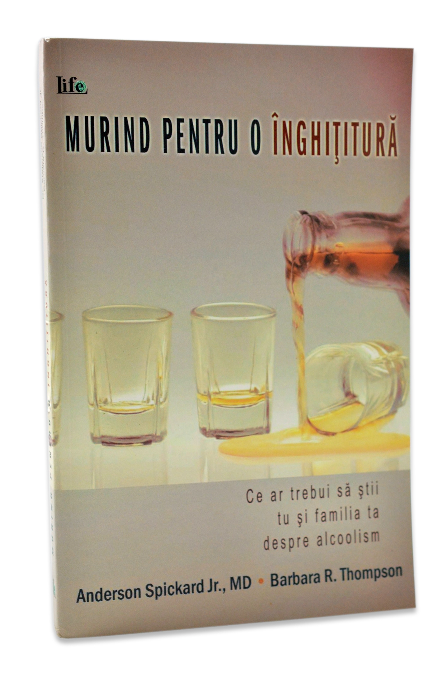 Murind pentru o inghititura - Ce ar trebui sa stii tu si familia ta despre alcoolism Murind pentru o inghititura - Ce ar trebui sa stii tu si familia ta despre alcoolism