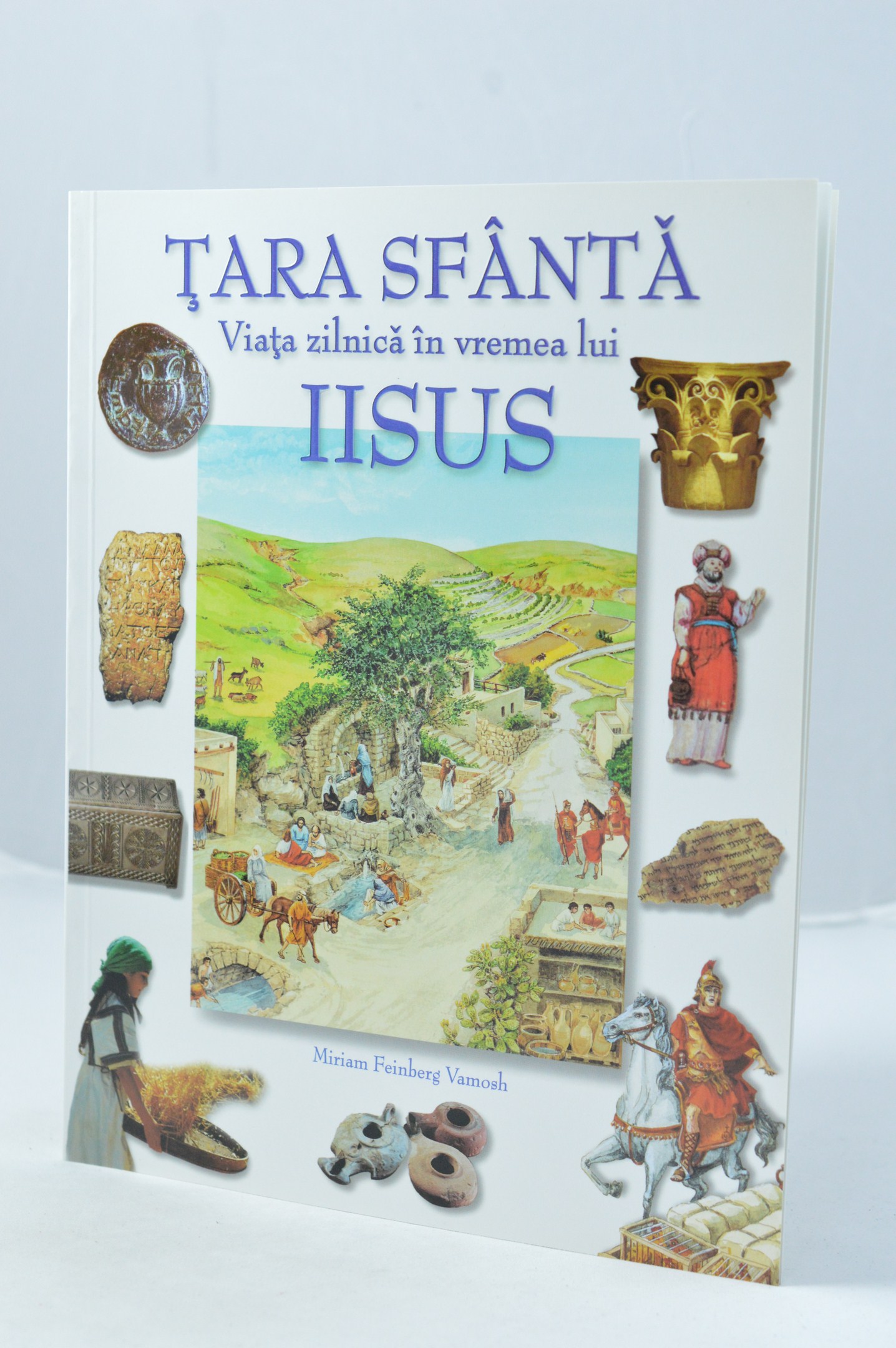 Tara sfanta - Viata zilnica in vremea lui Iisus Tara sfanta - Viata zilnica in vremea lui Iisus