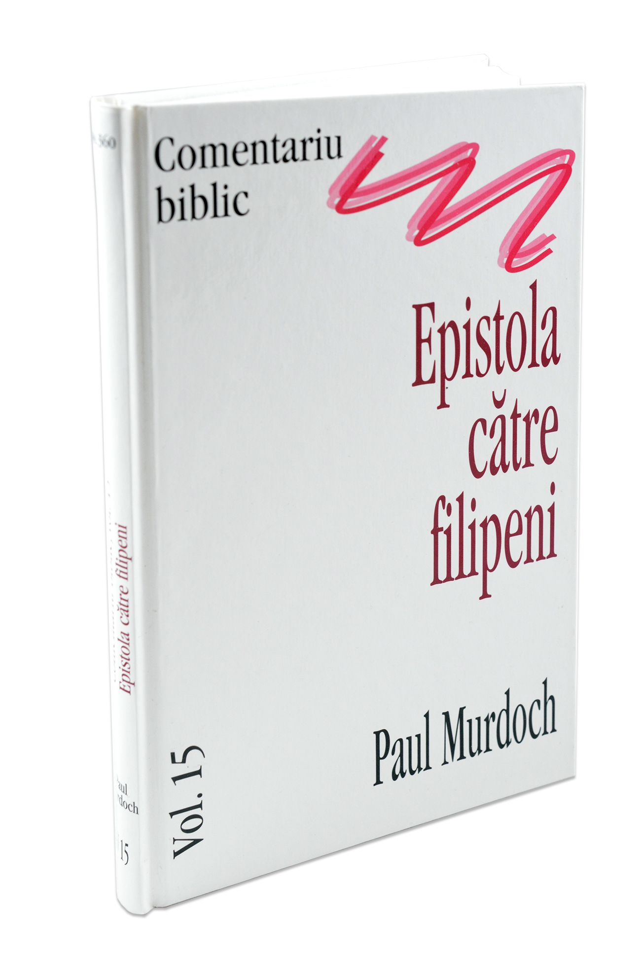 Comentariu Biblic vol. 15 - Epistola catre Filipeni Comentariu Biblic vol. 15 - Epistola catre Filipeni