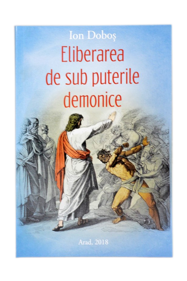 Eliberarea de sub puterile demonice, Ion Dobos