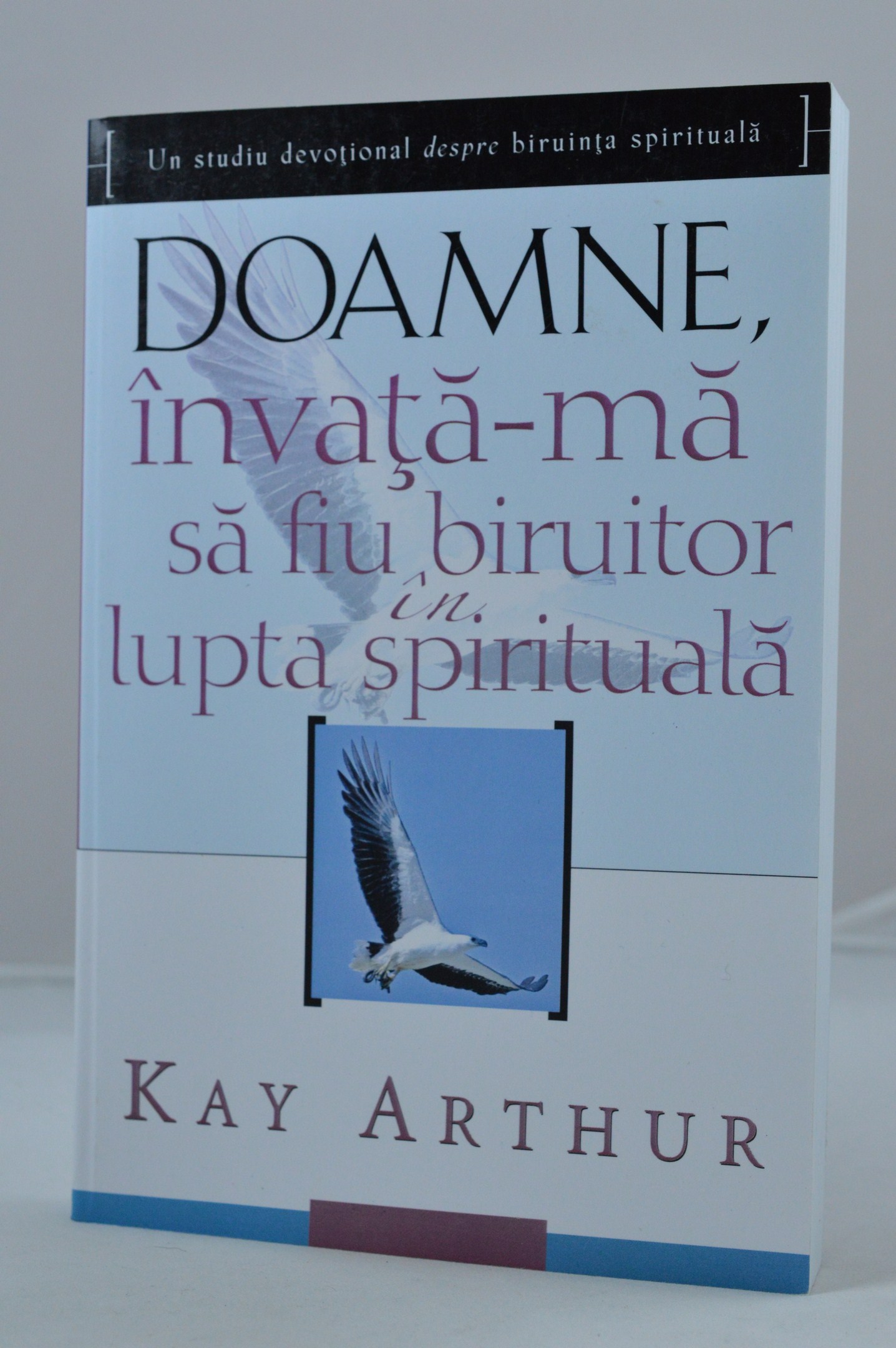 Doamne, învaţă-mă să fiu biruitor în lupta spirituala - Un studiu devotional despre biruinta spirituala