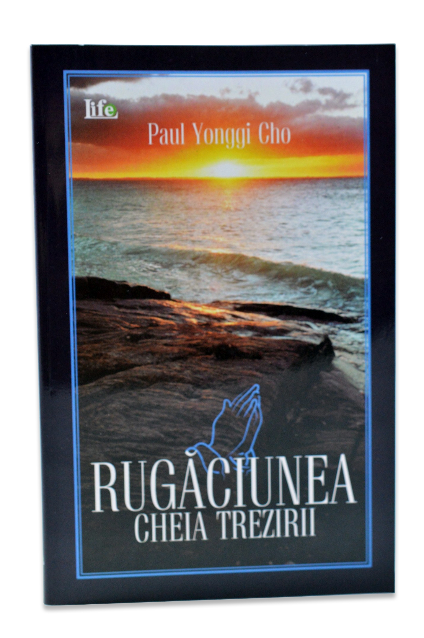 Rugaciunea : cheia trezirii Rugaciunea : cheia trezirii