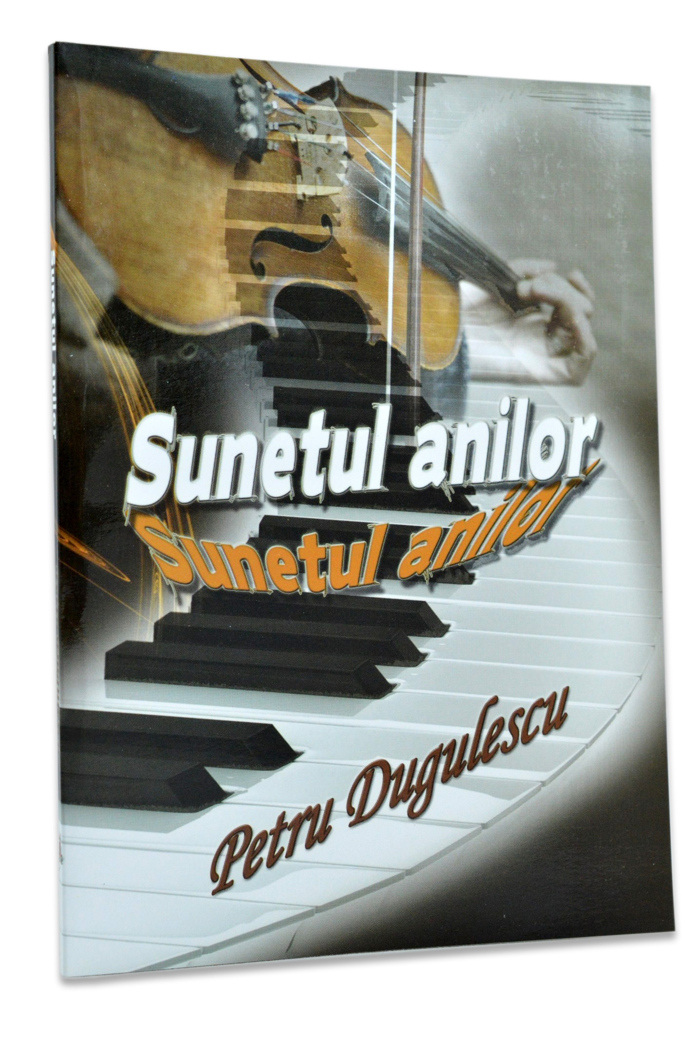 Sunetul anilor Petre Dugulescu - Poezii crestine Sunetul anilor Petre Dugulescu - Poezii crestine