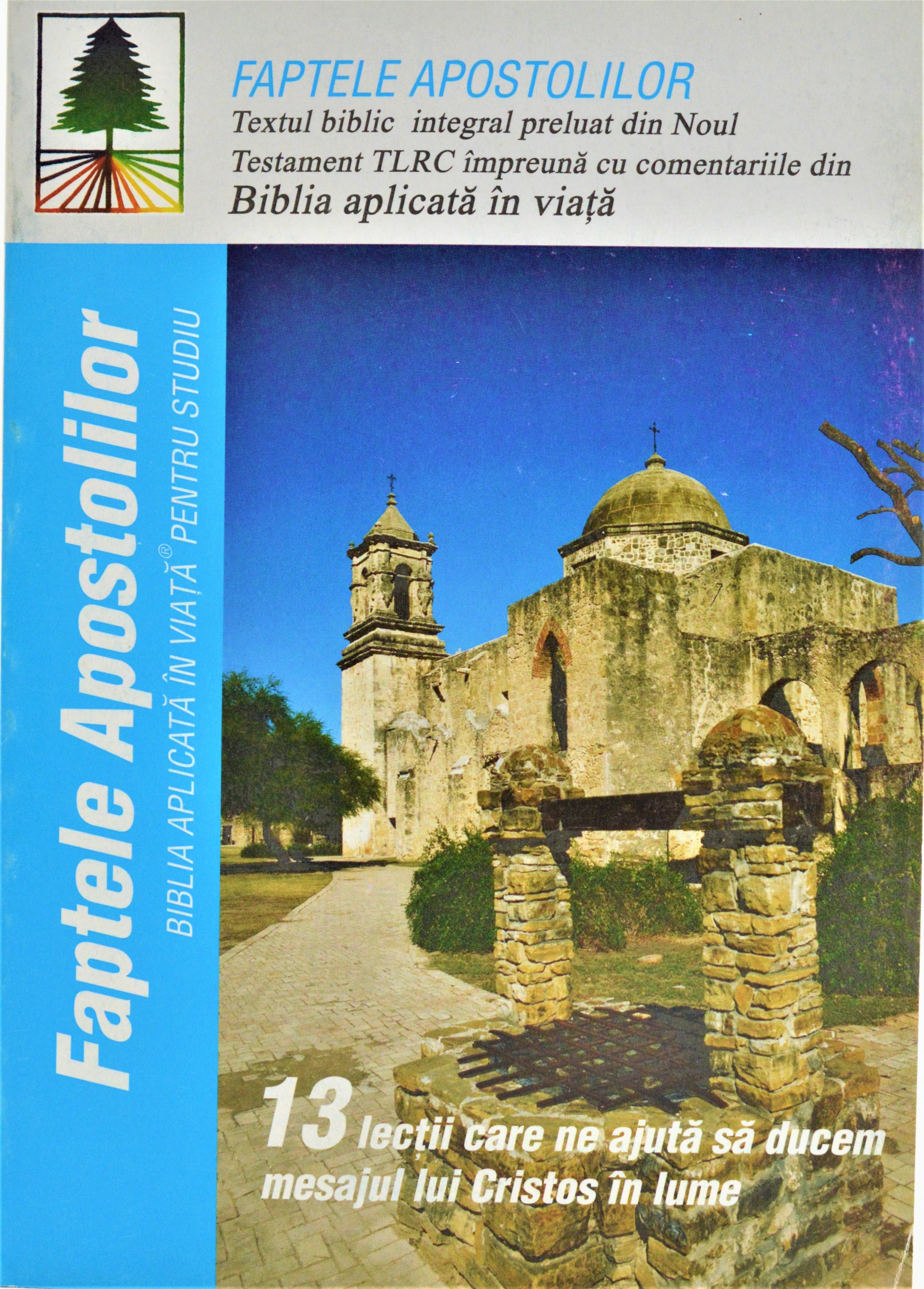 Faptele Apostolilor. Biblia aplicata in viata - Studiu biblic Faptele Apostolilor. Biblia aplicata in viata - Studiu biblic