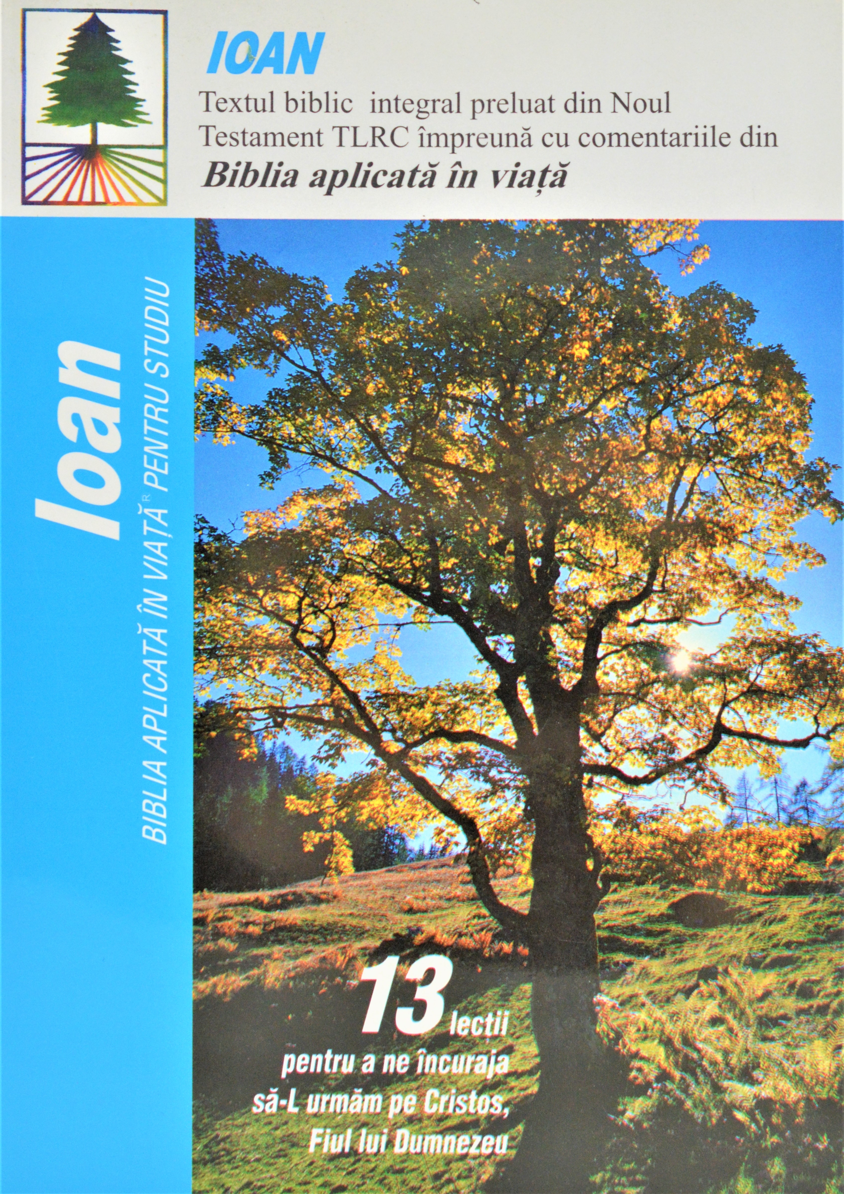 Ioan. Biblia aplicata in viata - Studiu biblic Ioan. Biblia aplicata in viata - Studiu biblic