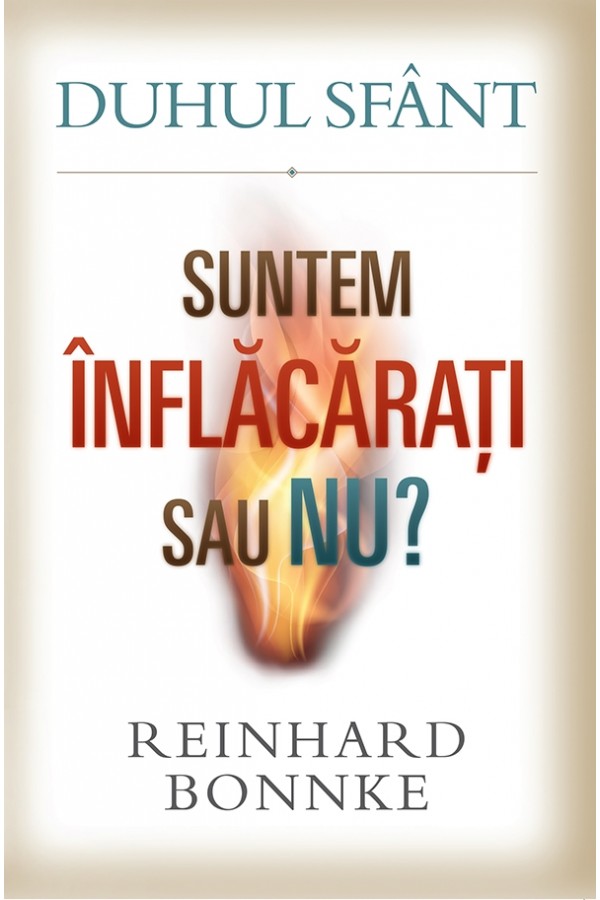 Duhul Sfânt: Suntem înflăcărați sau nu?