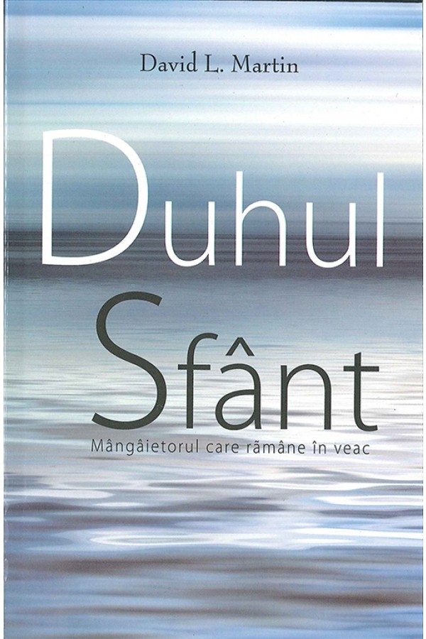 Duhul Sfant, Mangaietorul care ramane in veac Duhul Sfant, Mangaietorul care ramane in veac