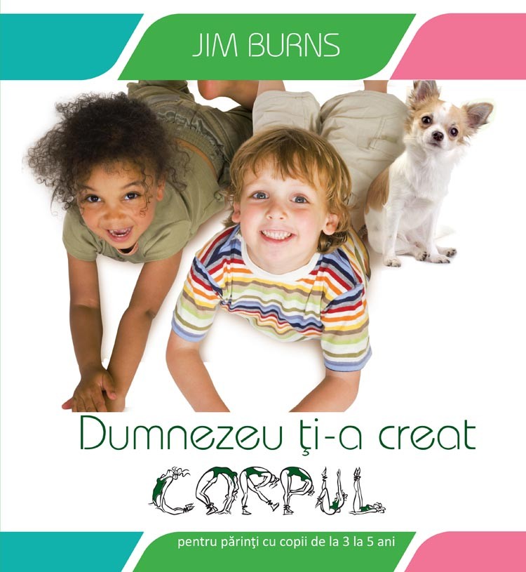 Dumnezeu ti-a creat corpul Dumnezeu ti-a creat corpul