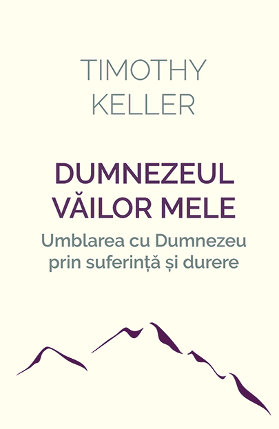 Dumnezeul vailor mele - umblarea cu Dumnezeu prin suferință și durere