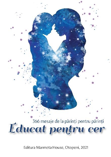 Educat pentru cer - 366 mesaje de la părinți pentru părinți Educat pentru cer - 366 mesaje de la părinți pentru părinți