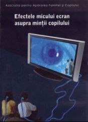 Efectele micului ecran asupra mintii copilului Efectele micului ecran asupra mintii copilului