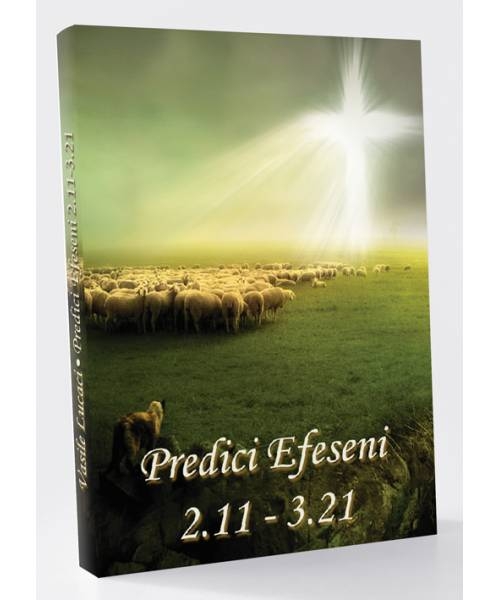 Predici efeseni - 2.11 - 3.21 Predici efeseni - 2.11 - 3.21