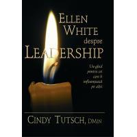 Ellen White despre leadership Ellen White despre leadership