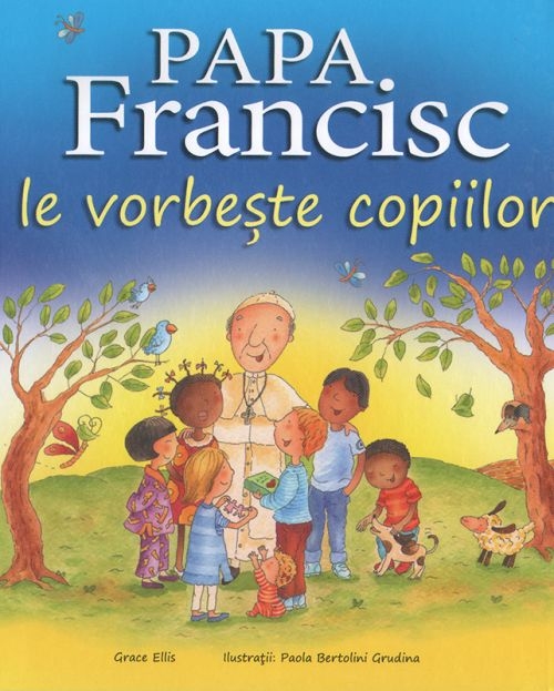 Papa Francisc le vorbeste copiilor