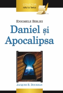 Enigmele Bibliei – Daniel şi Apocalipsa