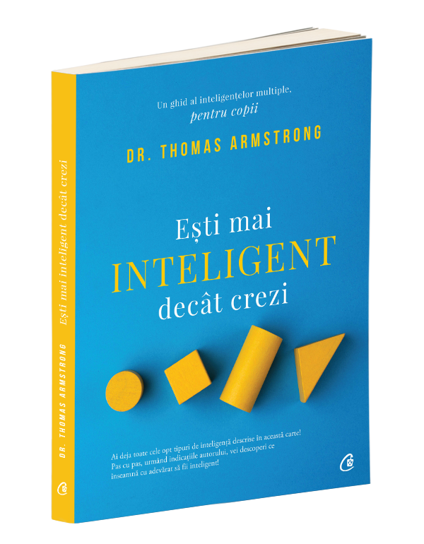 Esti mai inteligent decat crezi - Un ghid al inteligentelor multiple, pentru copii  (Editia II) Esti mai inteligent decat crezi - Un ghid al inteligentelor multiple, pentru copii  (Editia II)