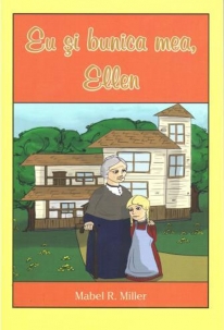 Eu şi bunica mea, Ellen - Povestiri crestine pentru copii Eu şi bunica mea, Ellen - Povestiri crestine pentru copii