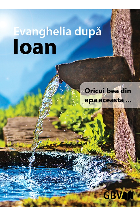 Evanghelia dupa Ioan - Oricui bea din apa aceasta Evanghelia dupa Ioan - Oricui bea din apa aceasta