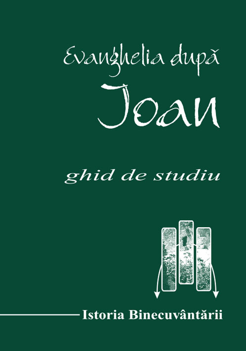 Evanghelia dupa Ioan - Ghid de studiu biblic Evanghelia dupa Ioan - Ghid de studiu biblic