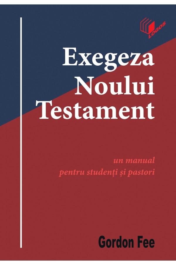 Exegeza Noului Testament - Un manual pentru studenti si pastori Exegeza Noului Testament - Un manual pentru studenti si pastori
