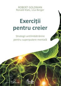 Exerciţii pentru creier - Strategii antiîmbătrânire pentru superputere mentală Exerciţii pentru creier - Strategii antiîmbătrânire pentru superputere mentală