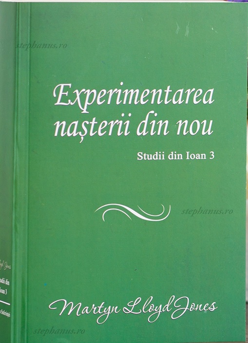 Experimentarea nasterii din nou - Studii din Evang. după Ioan cap. 3 Experimentarea nasterii din nou - Studii din Evang. după Ioan cap. 3
