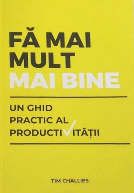 Fa mai mult, mai bine: Un ghid practic al productivității