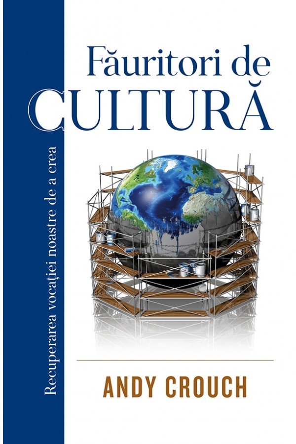 Făuritori de cultură: recuperarea vocației noastre de a crea Făuritori de cultură: recuperarea vocației noastre de a crea