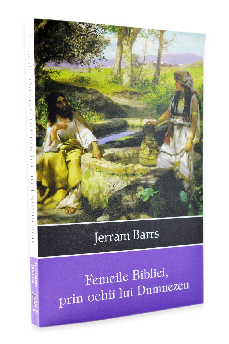 Femeile Bibliei prin ochii lui Dumnezeu Femeile Bibliei prin ochii lui Dumnezeu