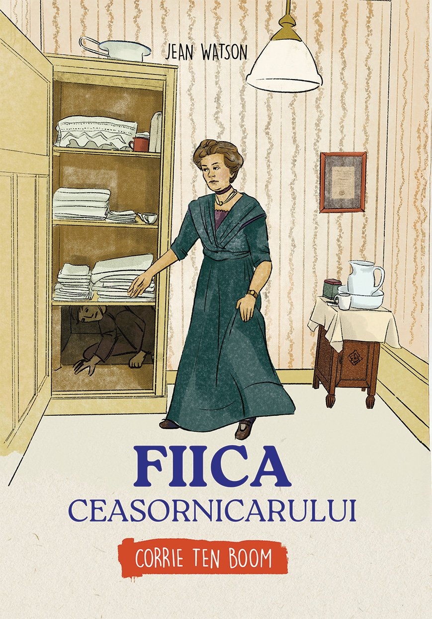 Fiica ceasornicarului - Corrie Ten Boom (seria biografii) - povestiri pentru copii