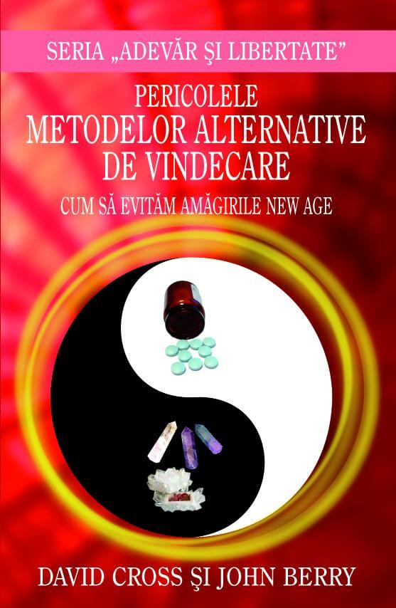 Pericolele metodelor alternative de vindecare - Cum sa evitam amagirile New Age Pericolele metodelor alternative de vindecare - Cum sa evitam amagirile New Age