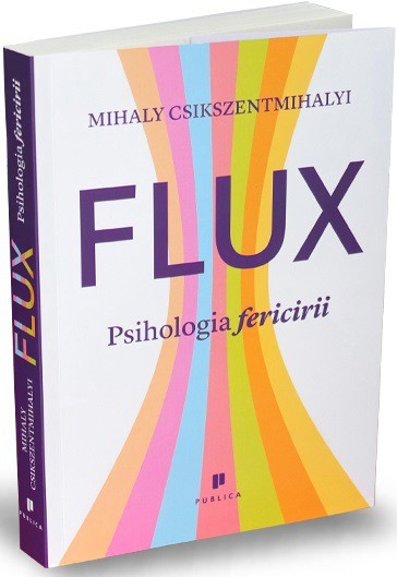 Flux. Psihologia fericirii Flux. Psihologia fericirii