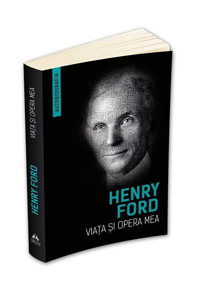 Viata si opera mea (Autobiografia Henry Ford) Viata si opera mea (Autobiografia Henry Ford)