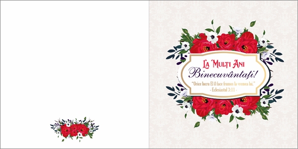 Felicitare - "La multi ani Binecuvantati !" Orice lucru El il face frumos la vremea lui.- Eclesiastul 3:11 Felicitare - "La multi ani Binecuvantati !" Orice lucru El il face frumos la vremea lui.- Eclesiastul 3:11