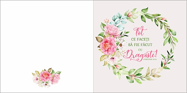 Felicitare - "Tot ce faceţi să fie făcut cu dragoste!" 1 Corinteni 16:14 Felicitare - "Tot ce faceţi să fie făcut cu dragoste!" 1 Corinteni 16:14