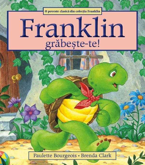 Franklin, grabeste-te - Povestiri pentru copii (3-9 ani)