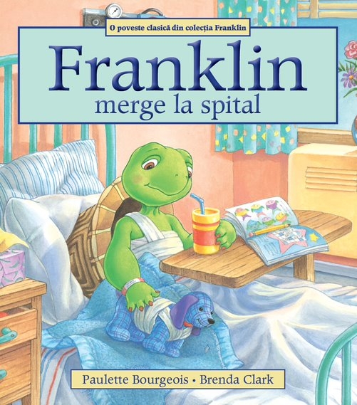 Franklin merge la spital - Povestiri pentru copii (3-9 ani) Franklin merge la spital - Povestiri pentru copii (3-9 ani)