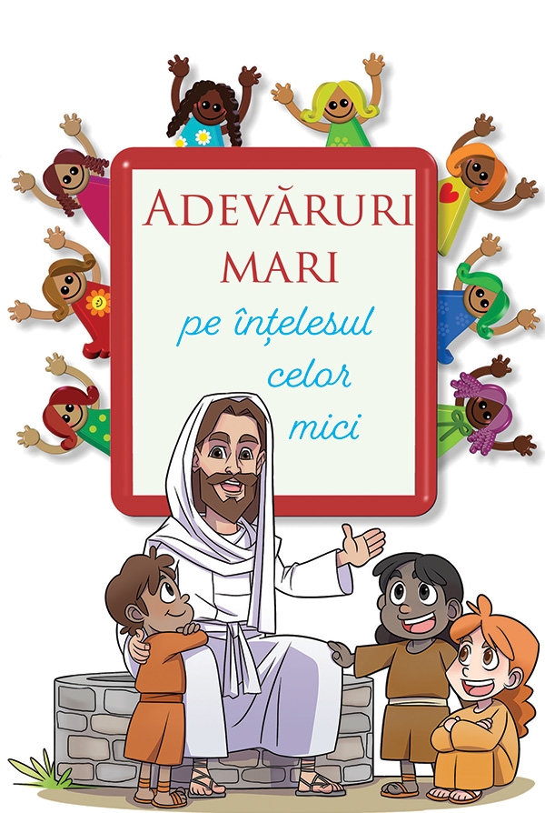 Adevaruri mari pe intelesul celor mici - povestiri crestine pentru copii