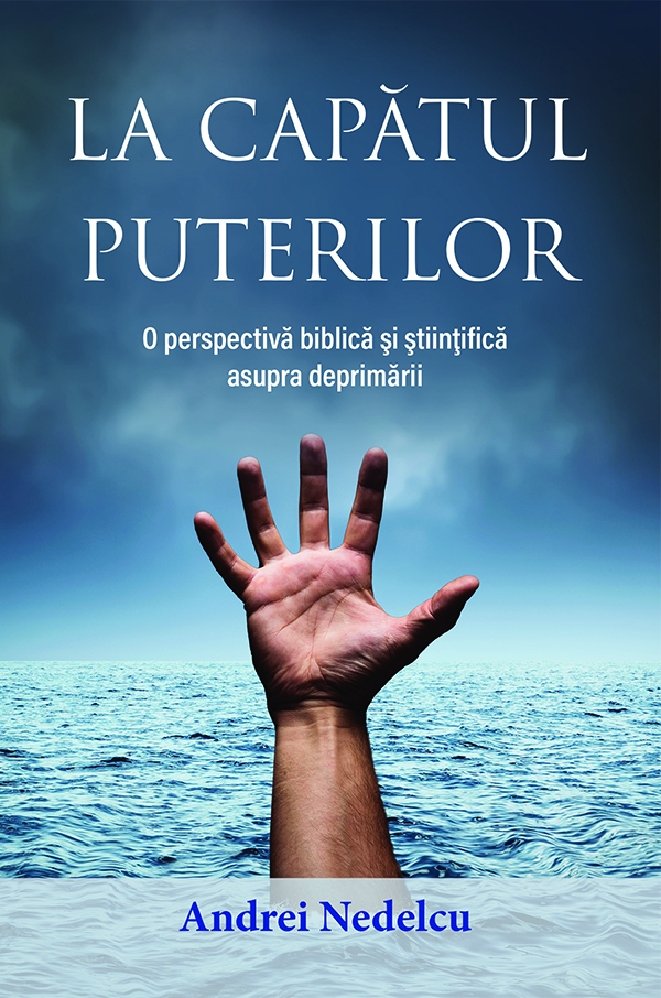 La capătul puterilor - O perspectivă biblică și științifică asupra deprimării La capătul puterilor - O perspectivă biblică și științifică asupra deprimării