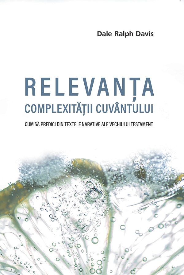 Relevanța complexității Cuvântului - Cum să predici din textele narative ale Vechiului Testament Relevanța complexității Cuvântului - Cum să predici din textele narative ale Vechiului Testament