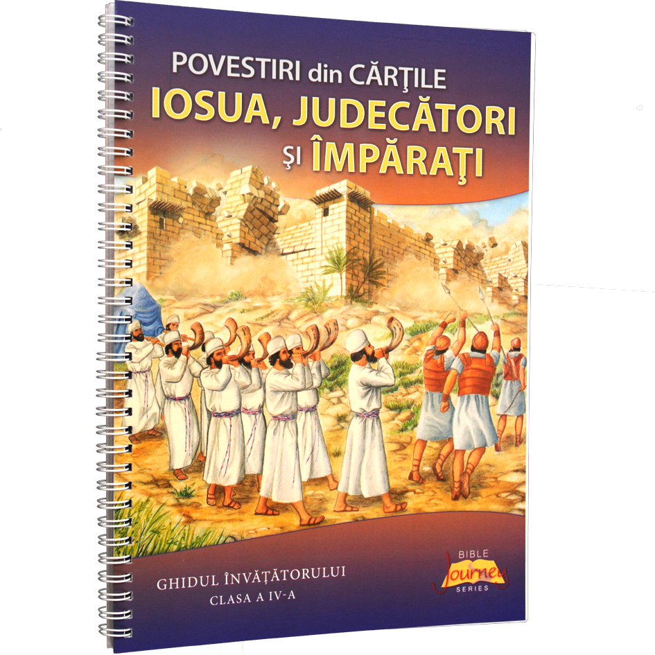 Povestiri din cărțile Iosua, Judecători și Împărați (clasa a 4-a) – GHIDUL ÎNVĂȚĂTORULUI - Scoala Duminicala Povestiri din cărțile Iosua, Judecători și Împărați (clasa a 4-a) – GHIDUL ÎNVĂȚĂTORULUI - Scoala Duminicala