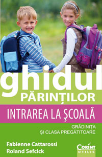 Ghidul parintilor. Intrarea la scoala Ghidul parintilor. Intrarea la scoala