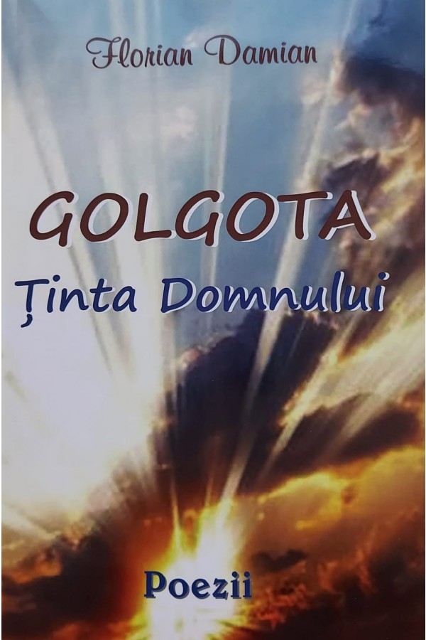 Golgota - Ținta Domnului - poezii Golgota - Ținta Domnului - poezii