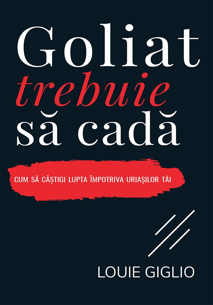 Goliat trebuie sa cada - Cum sa castigi lupta impotriva uriasilor tai Goliat trebuie sa cada - Cum sa castigi lupta impotriva uriasilor tai