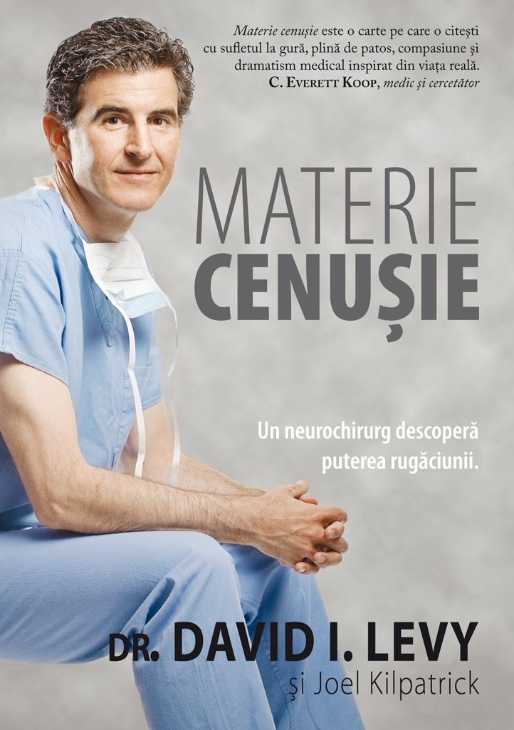 Materie cenusie - un neurochirurg descopera puterea rugaciunii