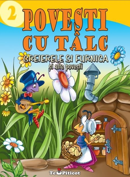 Povesti cu talc 2 - Greierele si furnica si alte povesti - Povestiri pentru copii (3-7 ani) Povesti cu talc 2 - Greierele si furnica si alte povesti - Povestiri pentru copii (3-7 ani)