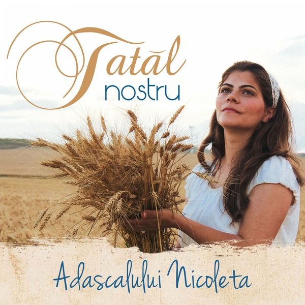 Tatal nostru - Nicoleta Adascalului - CD Tatal nostru - Nicoleta Adascalului - CD