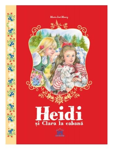 Heidi si Clara la cabana - Povestiri pentru copii (7+) Heidi si Clara la cabana - Povestiri pentru copii (7+)